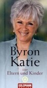 ROT//Byron Katie über Eltern und Kinder