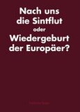 ROT/Nach uns die Sintflut oder Wiedergeburt der Europäer?