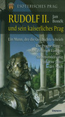 Rudolf II. und sein kaiserliches Prag