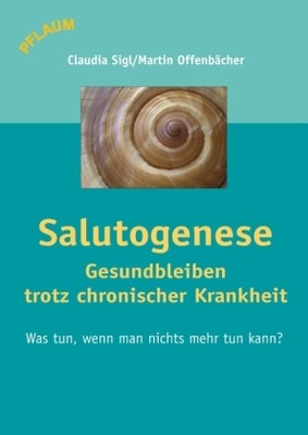 Salutogenese - Gesundbleiben trotz chronischer Krankheit