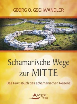 Schamanische Wege zur Mitte