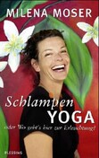 Schlampenyoga oder Wo geht's hier zur Erleuchtung?
