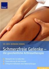 Schmerzfreie Gelenke, die ganzheitliche Arthrosetherapie