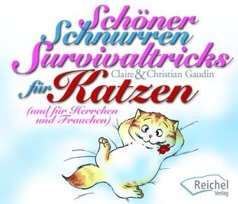 Schöner Schnurren - Survivaltricks von Katzen für Herrchen und Frauchen