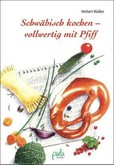 Schwäbisch kochen - vollwertig mit Pfiff