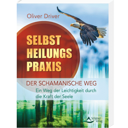 Selbstheilungspraxis - Der schamanische Weg