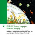 Shamanic Journey Singing 3 Audio CD