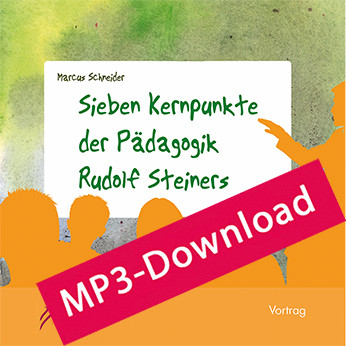 Sieben Kernpunkte der Pädagogik Rudolf Steiners - Audio-MP3-Download