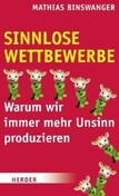 Sinnlose Wettbewerbe - Warum wir immer mehr Unsinn produzieren