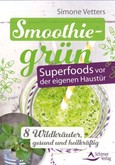 Smoothiegrün - Superfoods vor der eigenen Haustür