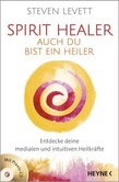 Spirit Healer - Auch du bist ein Heiler, m. Audio-CD