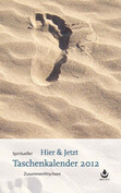 Spiritueller Hier und Jetzt Taschenkalender 2012