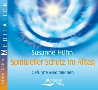 Spiritueller Schutz im Alltag - Meditations-CD