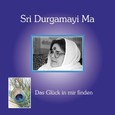 Sri Durgamayi Ma - Das Glück in mir finden Audio CD