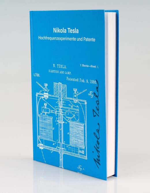 Nikola Tesla - Hochfrequenzexperimente und Patente - Band 1 - Neuauflage