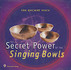 The Ancient Voice, The Secret Power of the Singing Bowls, 1 Audio-CD