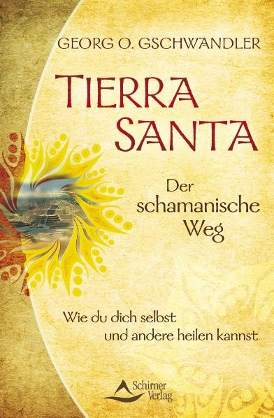 Tierra Santa - Der schamanische Weg