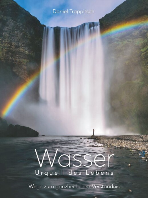 Wasser - Urquell des Lebens Wasser - Urquell des Lebens
