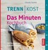 Trennkost - Das Minuten-Kochbuch