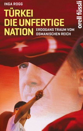 Türkei, die unfertige Nation