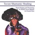 Tuvan Shamanic Healing Audio CD