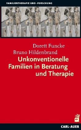 Unkonventionelle Familien in Beratung und Therapie
