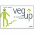 Veg up - die veganisierung der welt