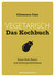 Vegetarisch – Das Kochbuch