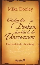 Verändere dein Denken, dann hilft dir das Universum