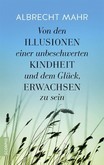 Von den Illusionen einer unbeschwerten Kindheit und dem Glück, erwachsen zu sein