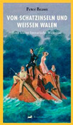 Von Schatzinseln und weißen Walen