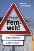 Vorsicht Fernweh!