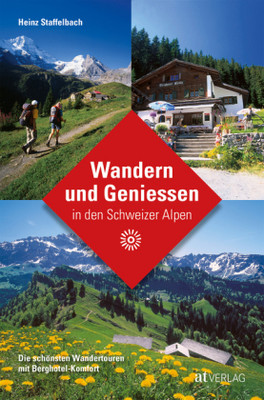 Wandern und Geniessen in den Schweizer Alpen