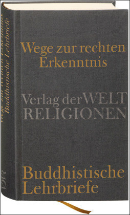 Wege zur rechten Erkenntnis. Buddhistische Lehrbriefe