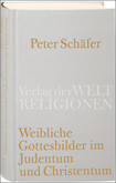 Weibliche Gottesbilder im Judentum und Christentum