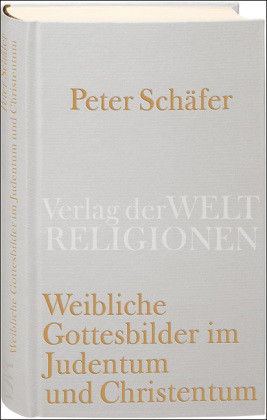 Weibliche Gottesbilder im Judentum und Christentum