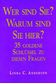 Wer sind Sie? Warum sind Sie hier? 35 Goldene Schlüssel zu diesen Fragen.