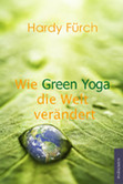 Wie Green Yoga die Welt verändert