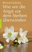 Wie wir die Angst vor dem Sterben überwinden, m. Audio-CD