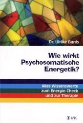 Wie wirkt Psychosomatische Energetik?