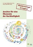 Wiedervorlage dringend: Ansätze für eine Ökonomie der Nachhaltigkeit