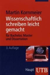 Wissenschaftlich schreiben leicht gemacht für Bachelor, Master und Dissertation