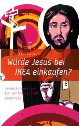 Würde Jesus bei IKEA einkaufen?