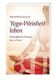 Yoga-Weisheit leben