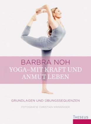 Yoga - Mit Kraft und Anmut leben