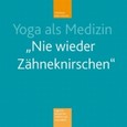 Yoga als Medizin 'Nie wieder Zähnekirschen', m. Audio-CD