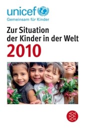 Zur Situation der Kinder in der Welt 2010; Hrsg. v. UNICEF