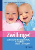 Zwillinge! Gut durch Schwangerschaft, Geburt und erstes Lebensjahr